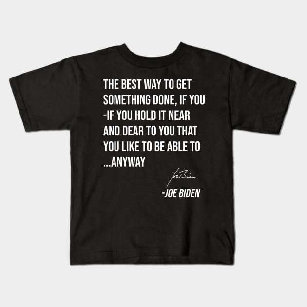 Best way to get something done Kids T-Shirt by Rosiengo